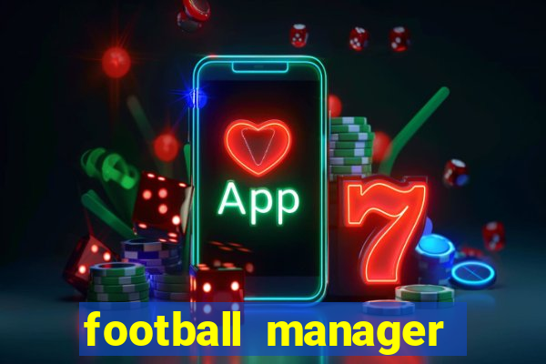 football manager 2019 fm scout